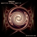 DCM - Gotta Just Get It (Original Mix)