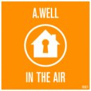 A.Well - In The Air (Original Mix)