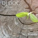 DJ Doc - No Roots