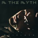 M the Myth - Whiplash ()