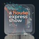 Alterace - A House Express Show #524