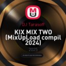 DJ Tarasoff - KIX MIX TWO (MixUpLoad compil 2024)