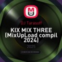 DJ Tarasoff - KIX MIX THREE (MixUpLoad compil 2024)