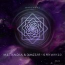 M.E.T.A.N.O.I.A., QUAZZAR - Is My Way 2.0 (Original Mix)
