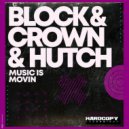 Hutch, Block & Crown - Music Is Movin'