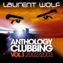 XDO#USP - ALBUMs & VAs 13 : Laurent Wolf "Clubbing Anthology Vol. 1" ()