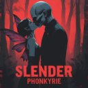 Phonkyrie - Slender ()