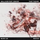 Wallivor feat. Ging3r - That Theory (Original Mix)