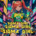 Loupe Klean & MC LADU - SIGMA GIRL (MENINA SIGMA) (feat. MC LADU) ()