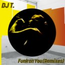 DJ T. - Funk On You (T.\'s 2025 Re-Shape)