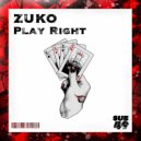 ZUKO - Play Right (Original Mix)