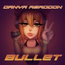 DanyaAbaddon - Bullet ()