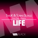 Tmgk, Tobias Schulz feat. Dave Watson - Life (Radio Edit)