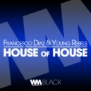 Francesco Diaz, Young Rebels - House Of House