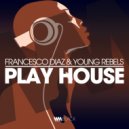 Francesco Diaz, Young Rebels - Play House