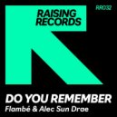 Alec Sun Drae, Flambe - Do You Remember (Original Extended Mix)