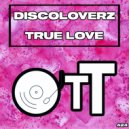 Discoloverz - True Love (Original Mix)