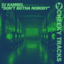 DJ Kambel - Don't Botha Nobody
