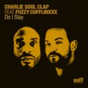 Charlie Soul Clap & Fuzzy Cufflinxxx - Do I Stay (Original Mix)