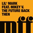 Lil Mark feat. Mikey V - The Future Back Then