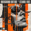 Underground Boutique - Istanbul Vibes (Original Mix)