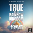 Speed Geek - True And The Rainbow Kingdom Main Theme (From \