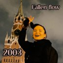 Fallen flow - 2003 ()