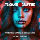 Twisted Mindz & Brian NRG - Don't Speak!