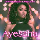 Oppressed Dynasty - Ayessha