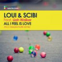 Loui & Scibi, Liah Walker - All I Feel Is Love (Deeplomatik Remix)