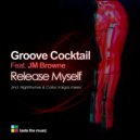 Groove Cocktail feat. JM Browne - Release Myself (Nightrhymes Remix)