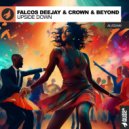 Falcos Deejay & Crown & Beyond - Upside Down (Original Mix)