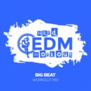 Hard EDM Workout - Big Beat