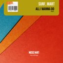 SURF, Mart - All I Wanna Do
