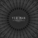 Yer Man - Hypnotic House