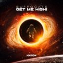 Suffocate - Get Me High!