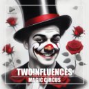 TWO!NFLUENCES - Magic Circus (Original Mix)