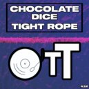 Chocolate Dice - Tight Rope (Original Mix)