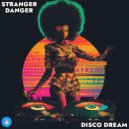 Stranger Danger - Disco Dream (Original Mix)