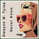 Dwayne W. Tyree - Never Know (Instrumental)