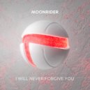 Moonrider - I Will Never Forgive You (Extended Mix)
