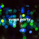 Yusca - Party 144