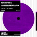 Isgwan & Amber Ferraro - On Your Mind ()
