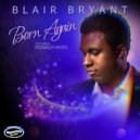 Blair Bryant & Donald Hayes - Born Again (feat. Donald Hayes)