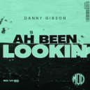 Danny Gibson - Ah Been Lookin