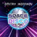 Dmitry Ikonnikov - Space Disco ()