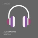 Alex Mitsenko - Close To Me