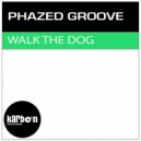 Phazed Groove - Walk The Dog