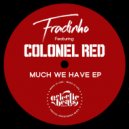 Fradinho feat. Colonel Red - Much We Have (Daz-I-Kue Dub)