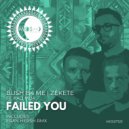 Kali Mija, Bush B4 Me, Zekete - Failed You